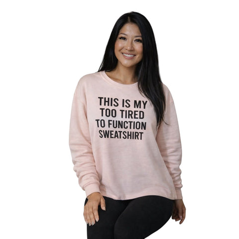 Step n Pump Essentials This Is My Too Tired To Function Sweatshirt